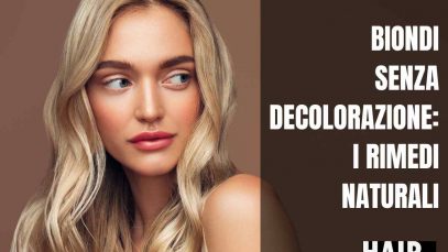 capelli biondi senza decolorazione rimedi naturali