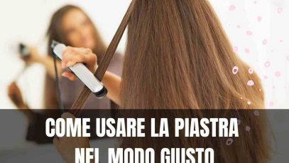 come usare la piastra nel modo giusto